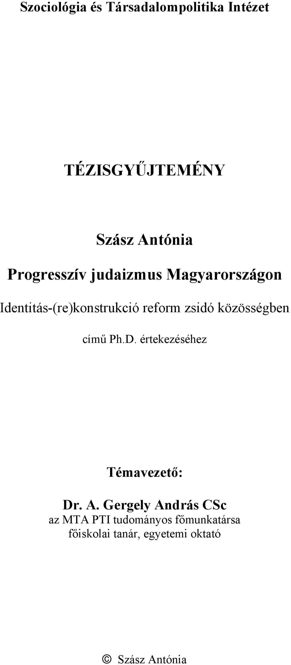 közösségben című Ph.D. értekezéséhez Témavezető: Dr. A.