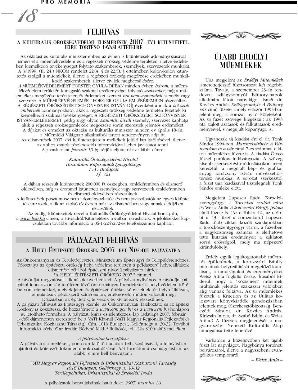 illetve érdekében kiemelkedõ tevékenységet folytató szakemberek, személyek, szervezetek munkáját. A 3/1999. (II. 24.) NKÖM rendelet 22/A. és 22/B.