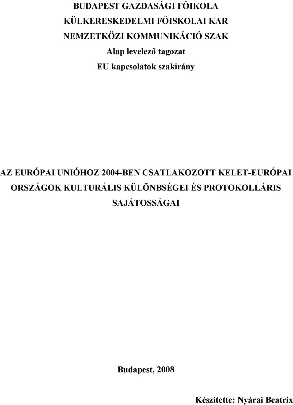 EURÓPAI UNIÓHOZ 2004-BEN CSATLAKOZOTT KELET-EURÓPAI ORSZÁGOK KULTURÁLIS
