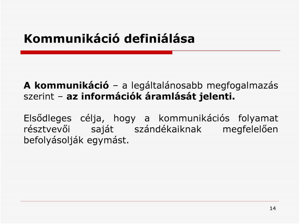 Elsődleges célja, hogy a kommunikációs folyamat