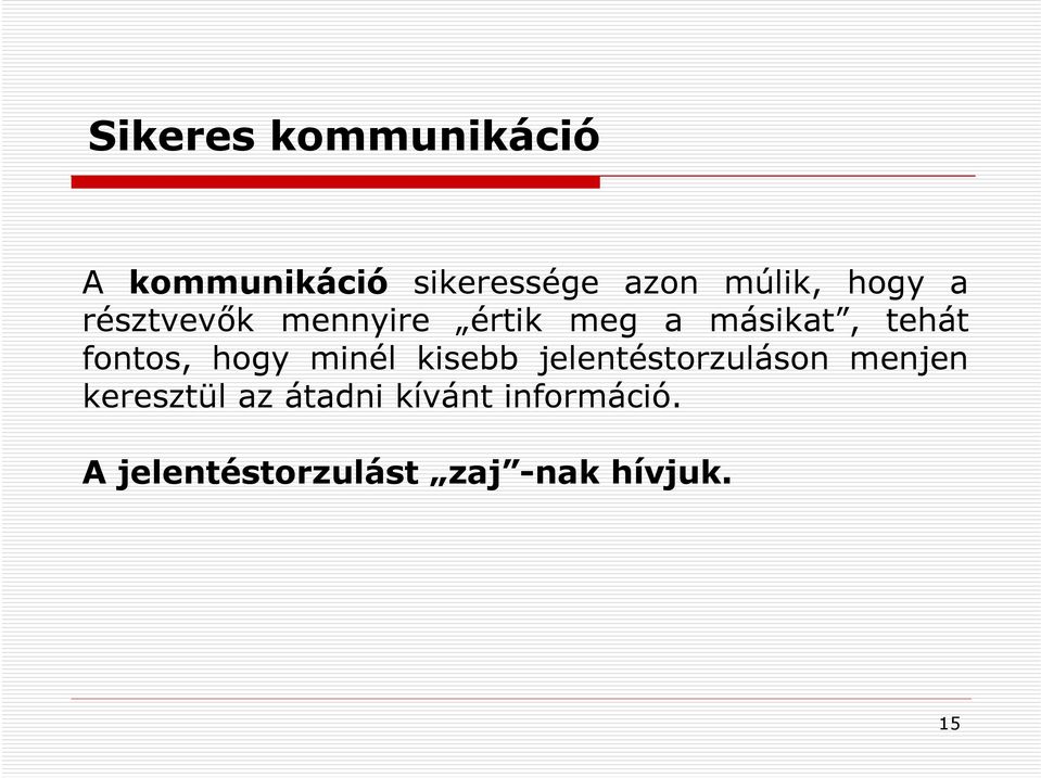 fontos, hogy minél kisebb jelentéstorzuláson menjen