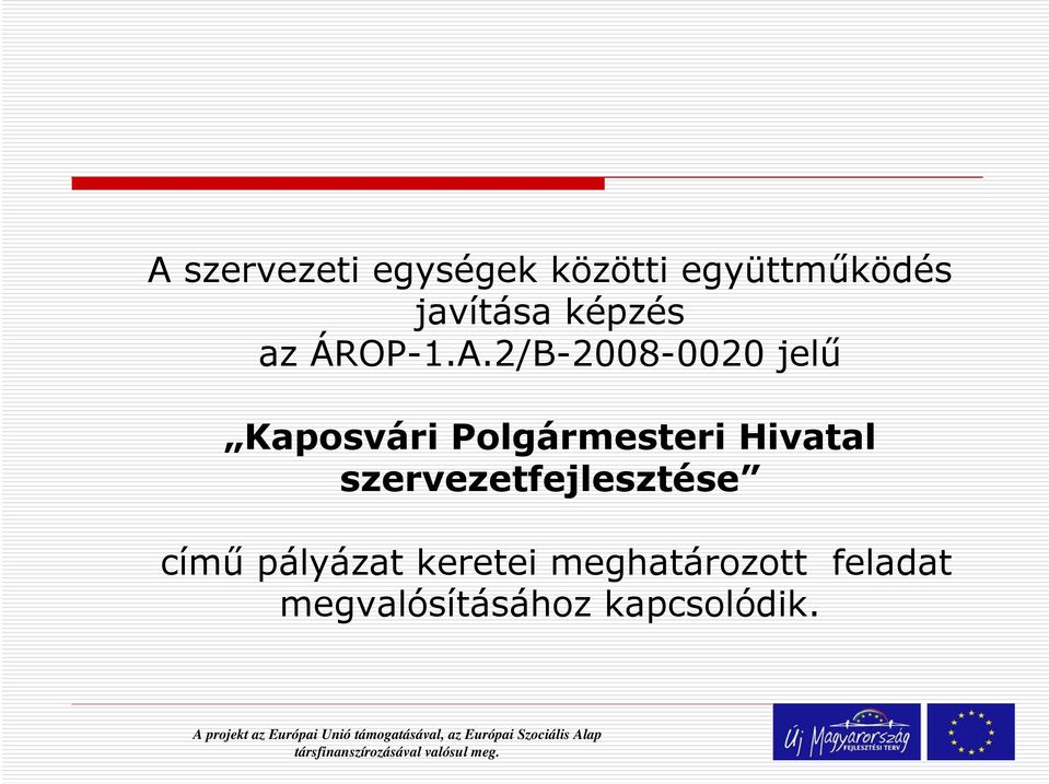 2/B-2008-0020 jelű Kaposvári Polgármesteri Hivatal szervezetfejlesztése című