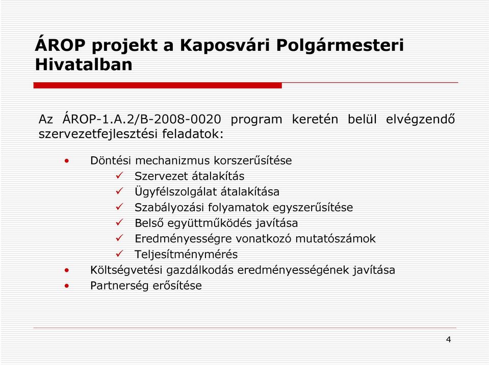 2/B-2008-0020 program keretén belül elvégzendő szervezetfejlesztési feladatok: Döntési mechanizmus