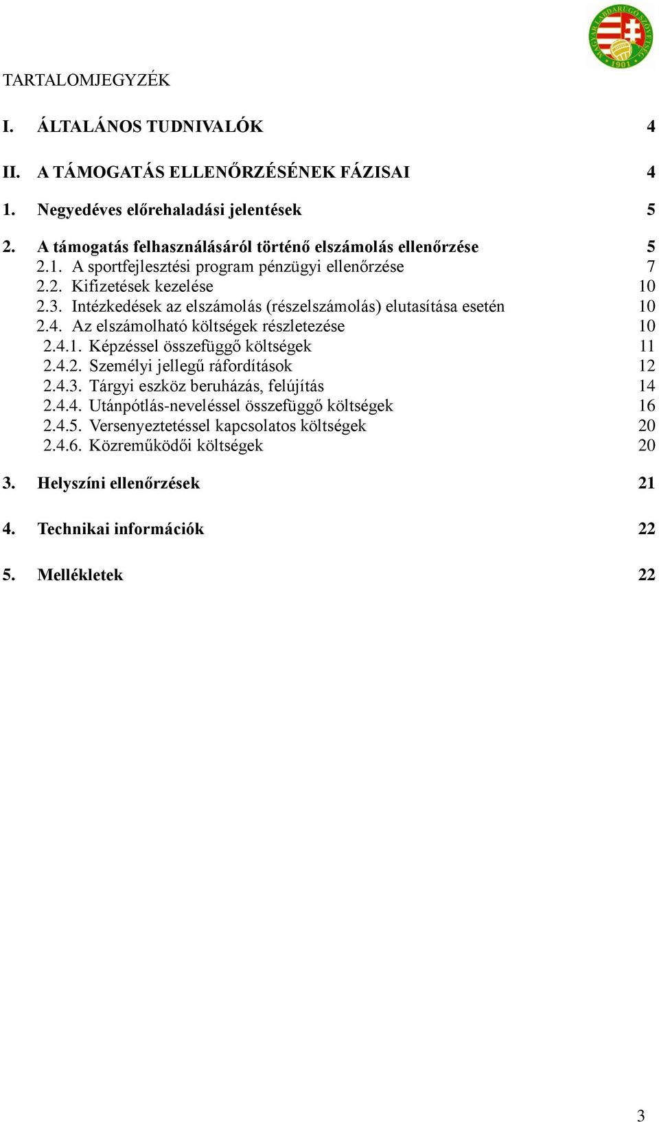 Intézkedések az elszámolás (részelszámolás) elutasítása esetén 10 2.4. Az elszámolható költségek részletezése 10 2.4.1. Képzéssel összefüggő költségek 11 2.4.2. Személyi jellegű ráfordítások 12 2.