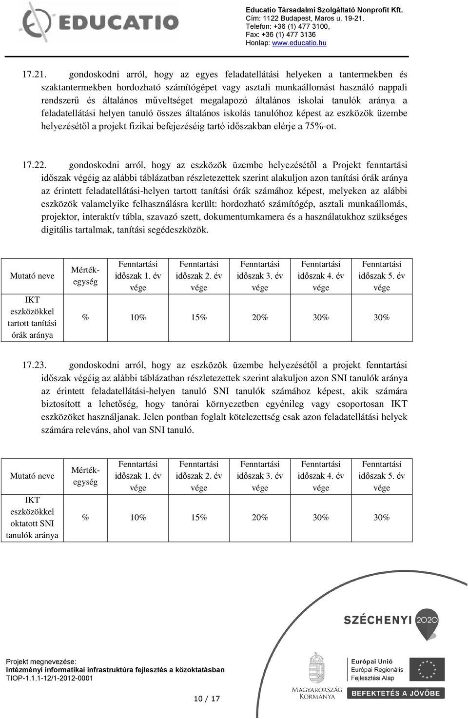 megalapozó általános iskolai tanulók aránya a feladatellátási helyen tanuló összes általános iskolás tanulóhoz képest az eszközök üzembe helyezésétől a projekt fizikai befejezéséig tartó időszakban