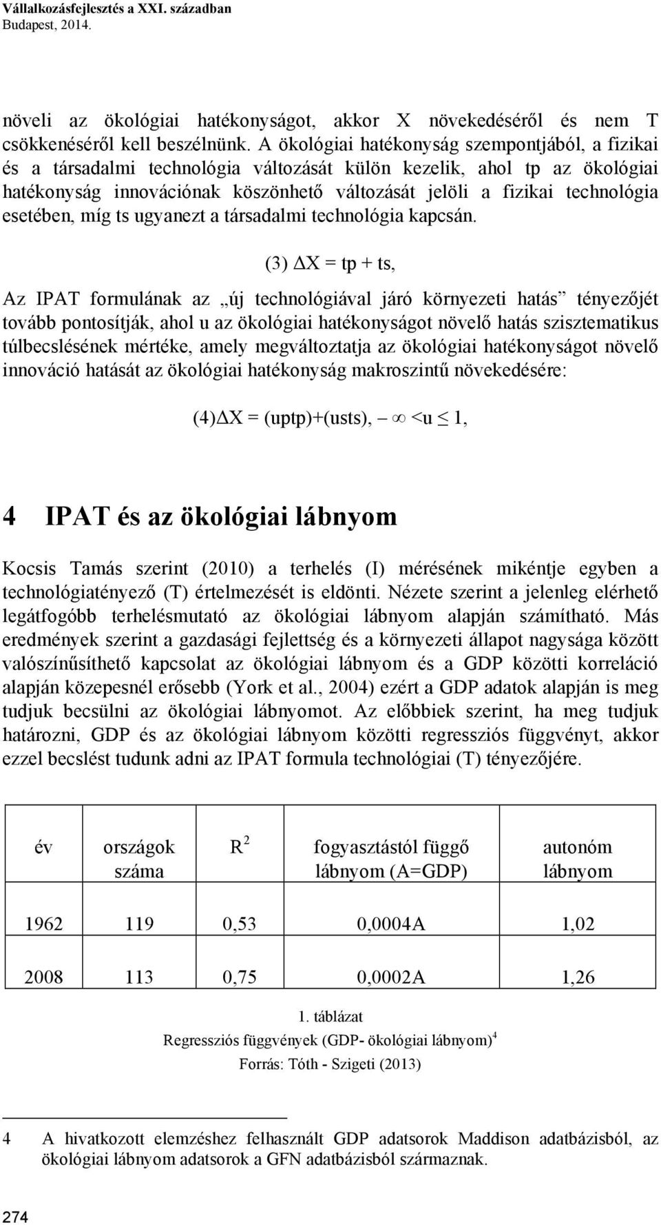 esetében, míg ts ugyanezt a társadalmi technológia kapcsán.