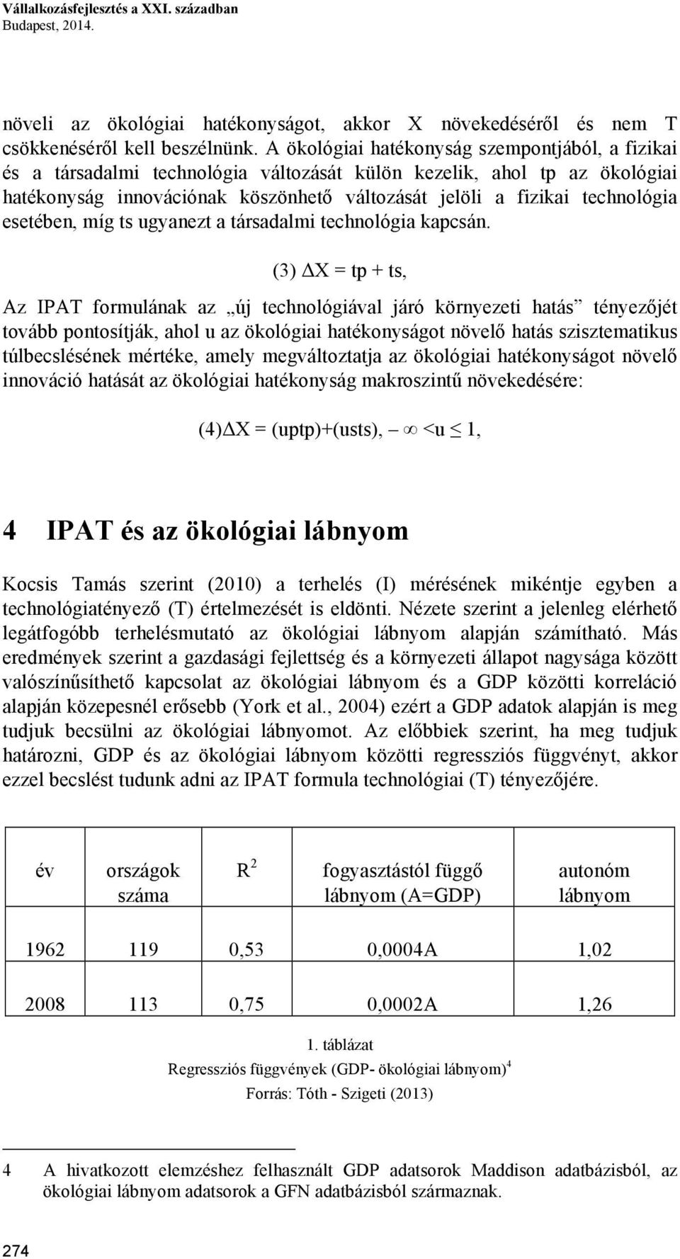 esetében, míg ts ugyanezt a társadalmi technológia kapcsán.