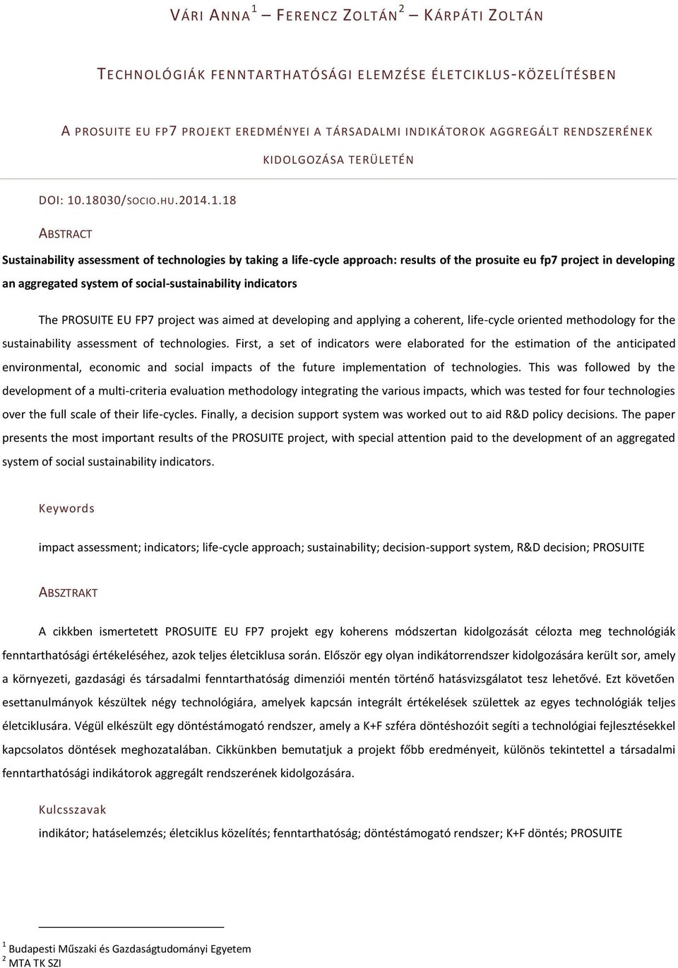 .18030/SOCIO.HU.2014.1.18 ABSTRACT Sustainability assessment of technologies by taking a life-cycle approach: results of the prosuite eu fp7 project in developing an aggregated system of