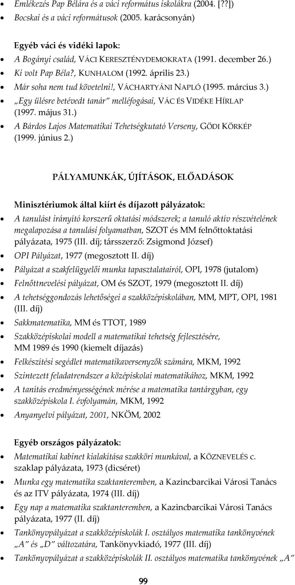 május 31.) A Bárdos Lajos Matematikai Tehetségkutató Verseny, GÖDI KÖRKÉP (1999. június 2.