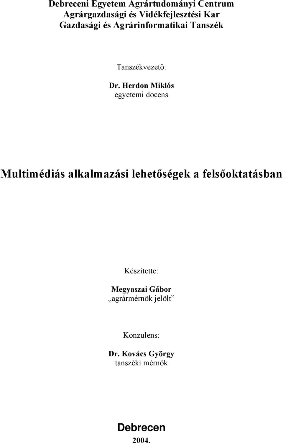 Herdon Miklós egyetemi docens Multimédiás alkalmazási lehetőségek a