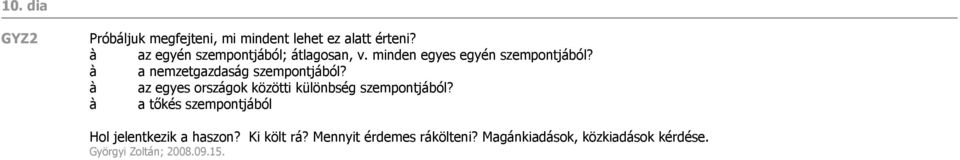 à a nemzetgazdaság szempontjából? à az egyes országok közötti különbség szempontjából?