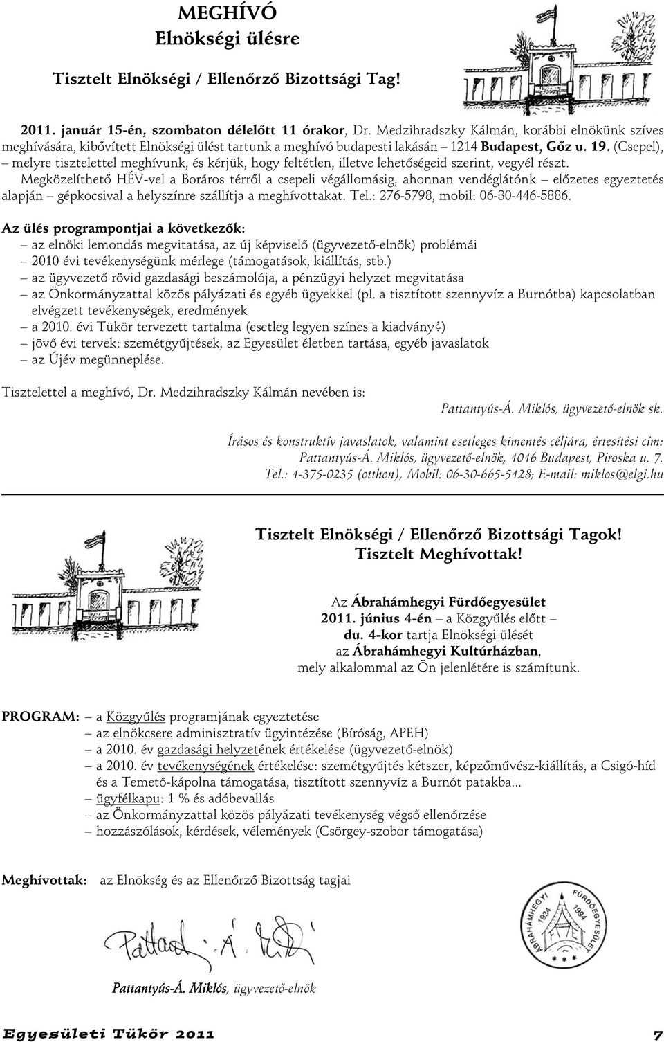 (Csepel), melyre tisztelettel meghívunk, és kérjük, hogy feltétlen, illetve lehetõségeid szerint, vegyél részt.