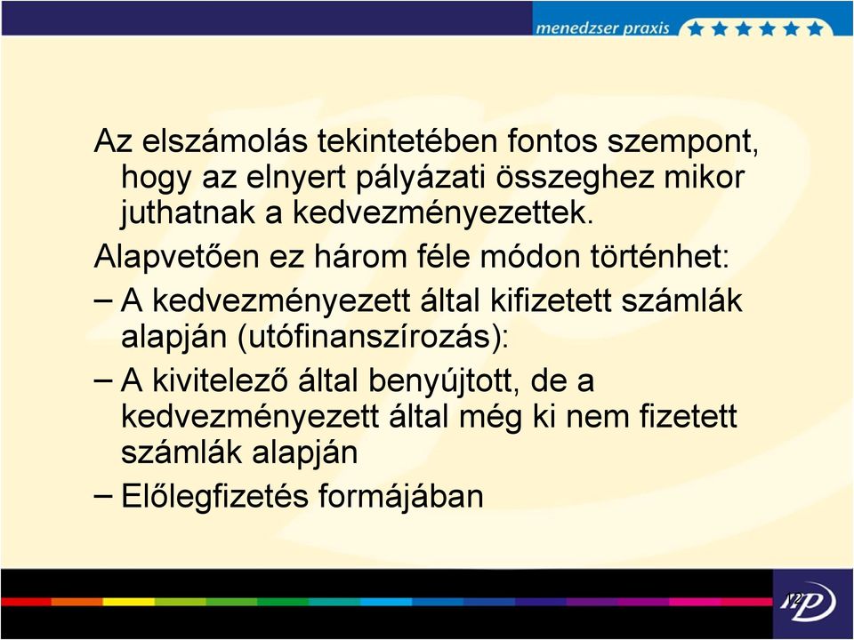 Alapvetően ez három féle módon történhet: A kedvezményezett által kifizetett számlák