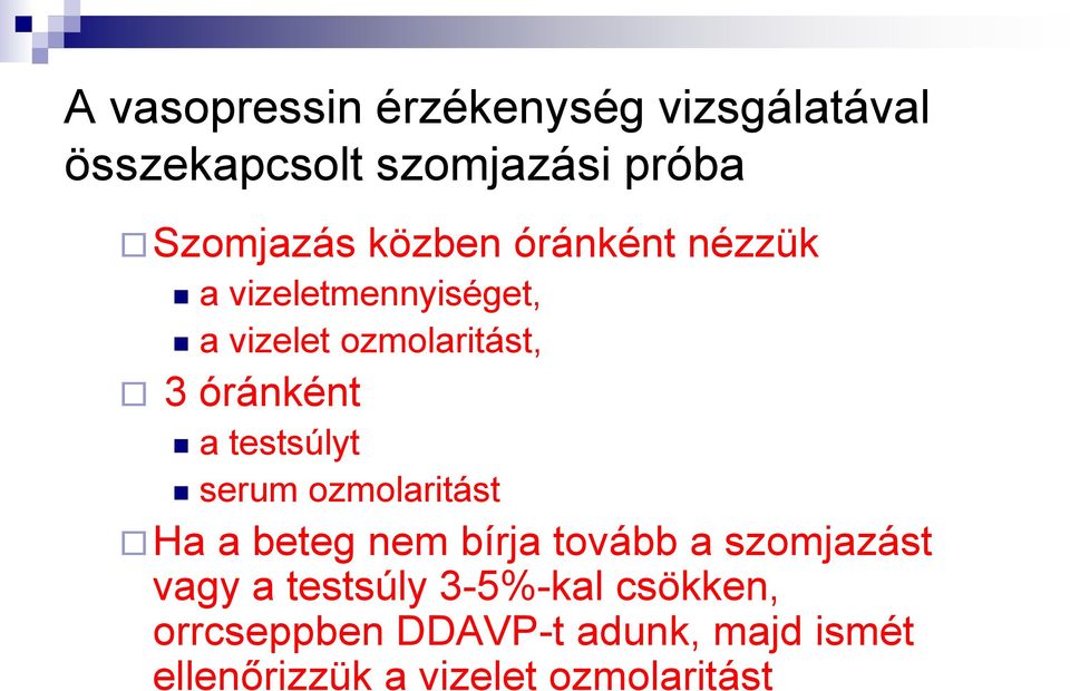 testsúlyt serum ozmolaritást Ha a beteg nem bírja tovább a szomjazást vagy a