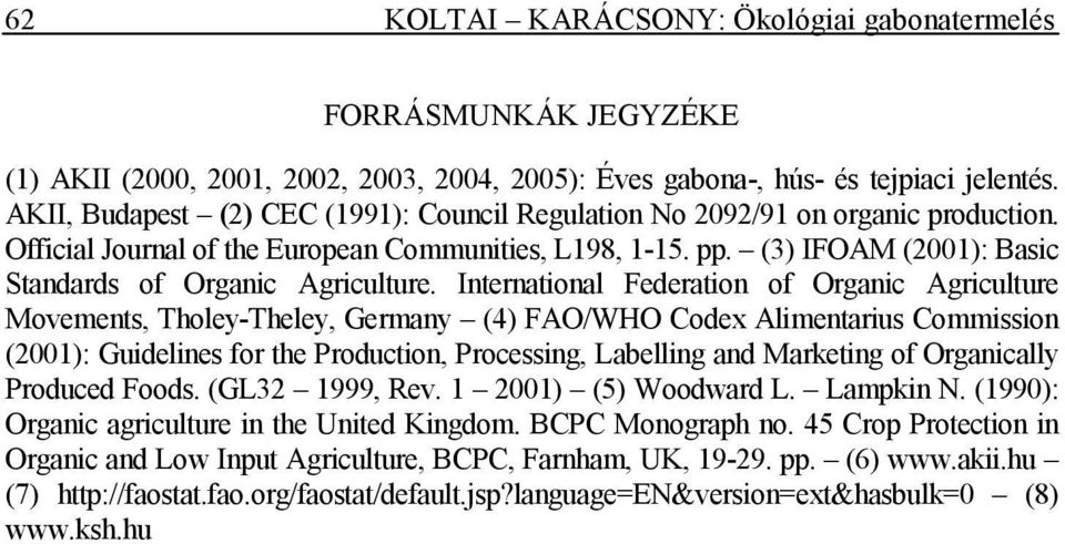 (3) IFOAM (2001): Basic Standards of Organic Agriculture.