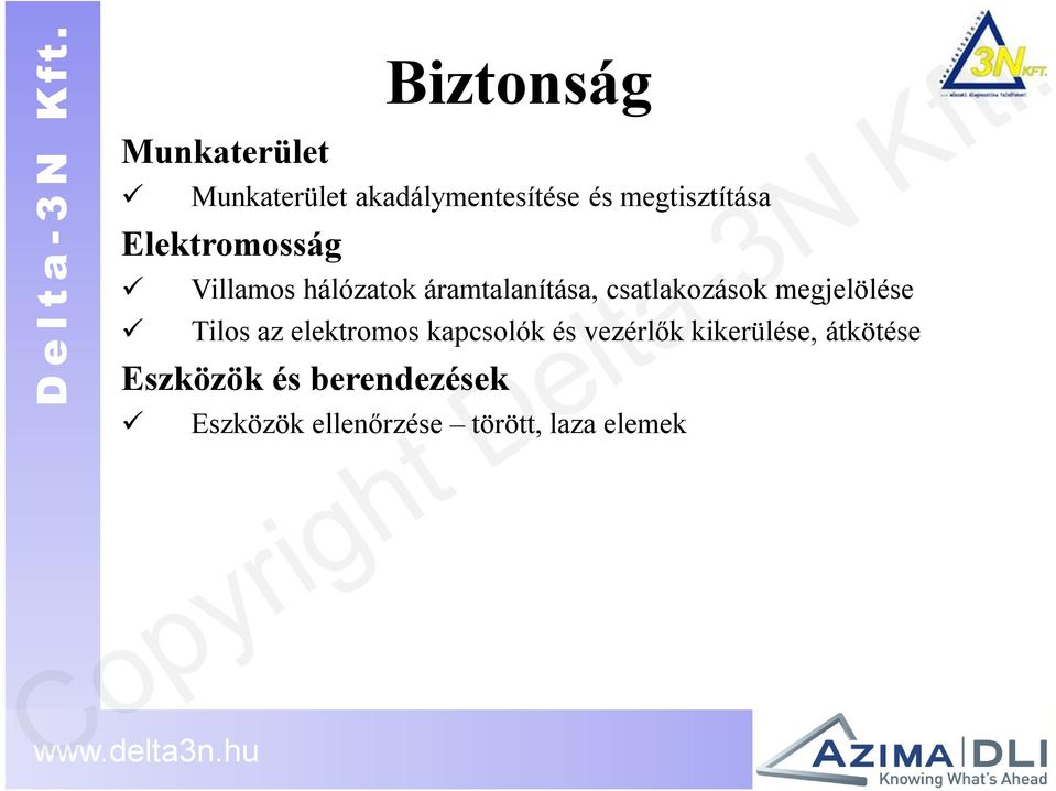 csatlakozások megjelölése Tilos az elektromos kapcsolók és vezérlők