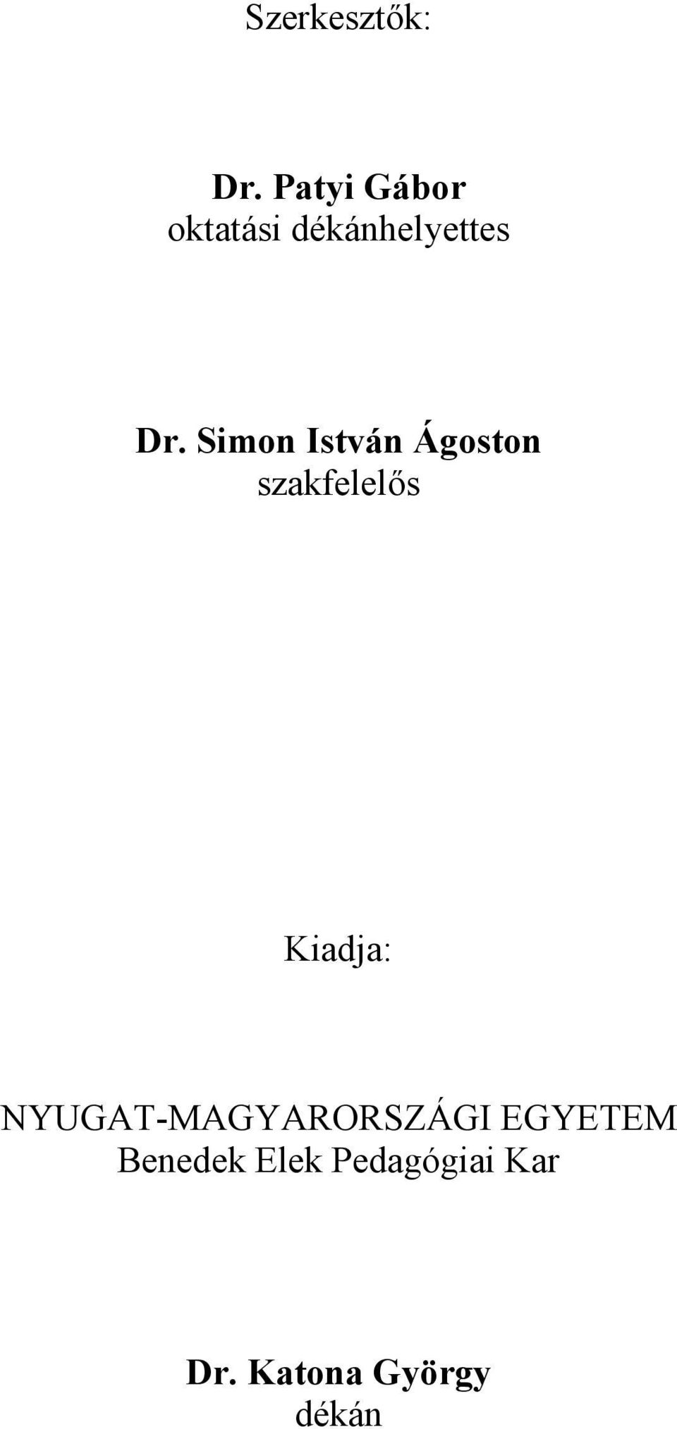Simon István Ágoston szakfelelős Kiadja: