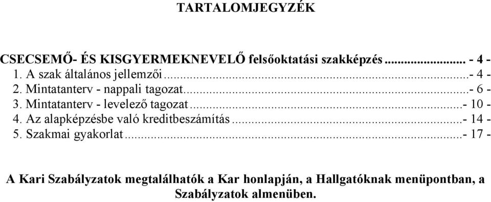 Mintatanterv - levelező tagozat...- 10-4. Az alapképzésbe való kreditbeszámítás...- 14-5.