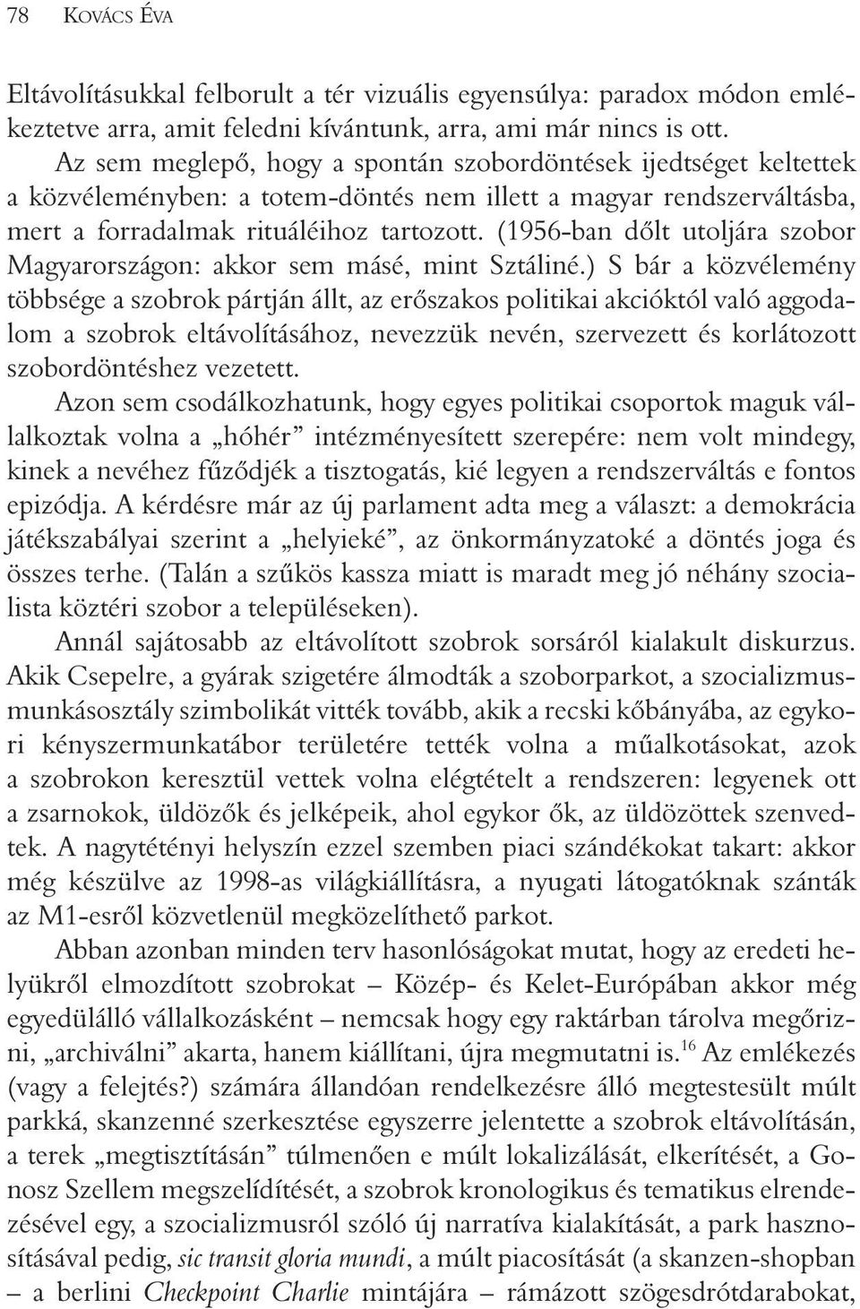 (1956-ban dõlt utoljára szobor Magyarországon: akkor sem másé, mint Sztáliné.