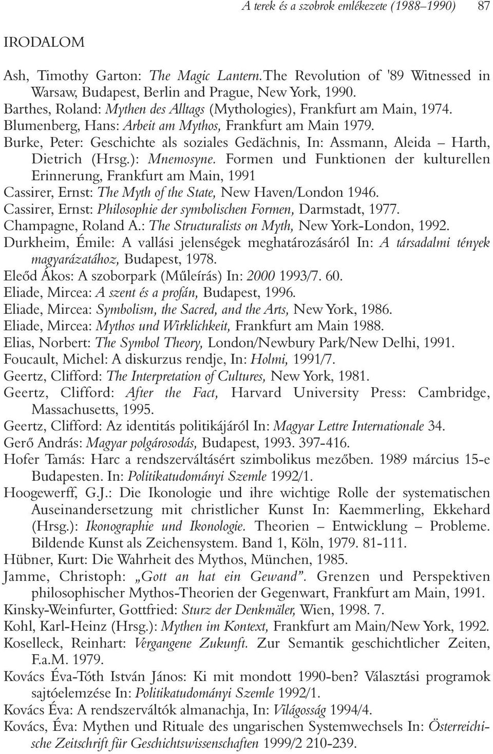 Burke, Peter: Geschichte als soziales Gedächnis, In: Assmann, Aleida Harth, Dietrich (Hrsg.): Mnemosyne.