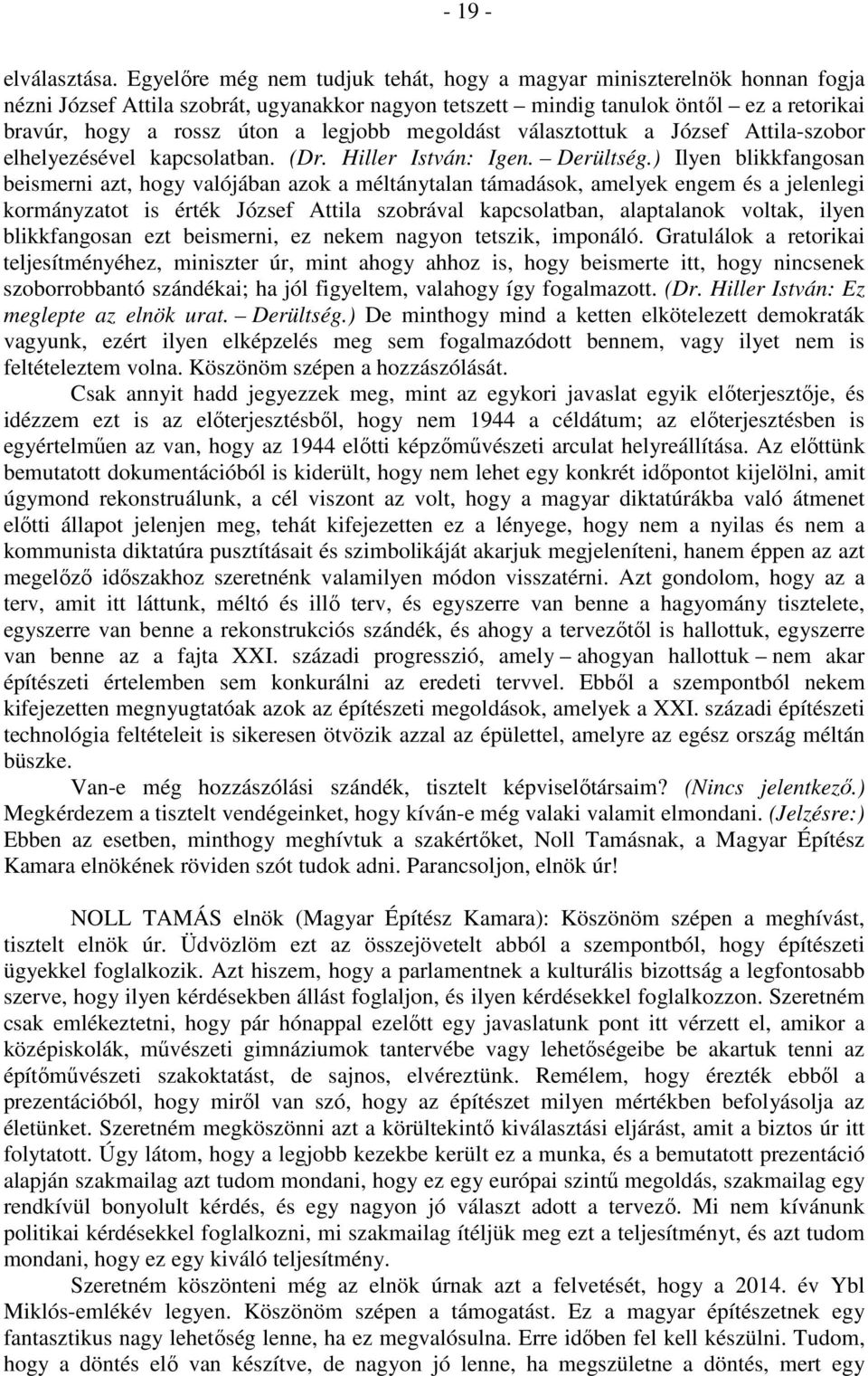 legjobb megoldást választottuk a József Attila-szobor elhelyezésével kapcsolatban. (Dr. Hiller István: Igen. Derültség.