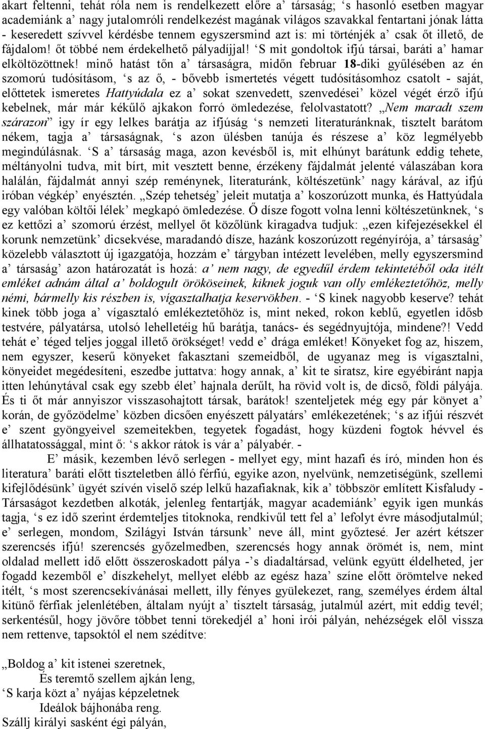 történjék a csak.t illet., de fájdalom!.t többé nem érdekelhet. pályadíjjal! S mit gondoltok ifjú társai, baráti a hamar elköltözöttnek! min. hatást t.n a társaságra, mid.