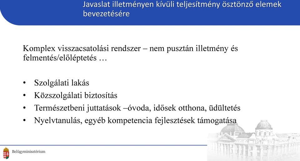 felmentés/előléptetés Szolgálati lakás Közszolgálati biztosítás