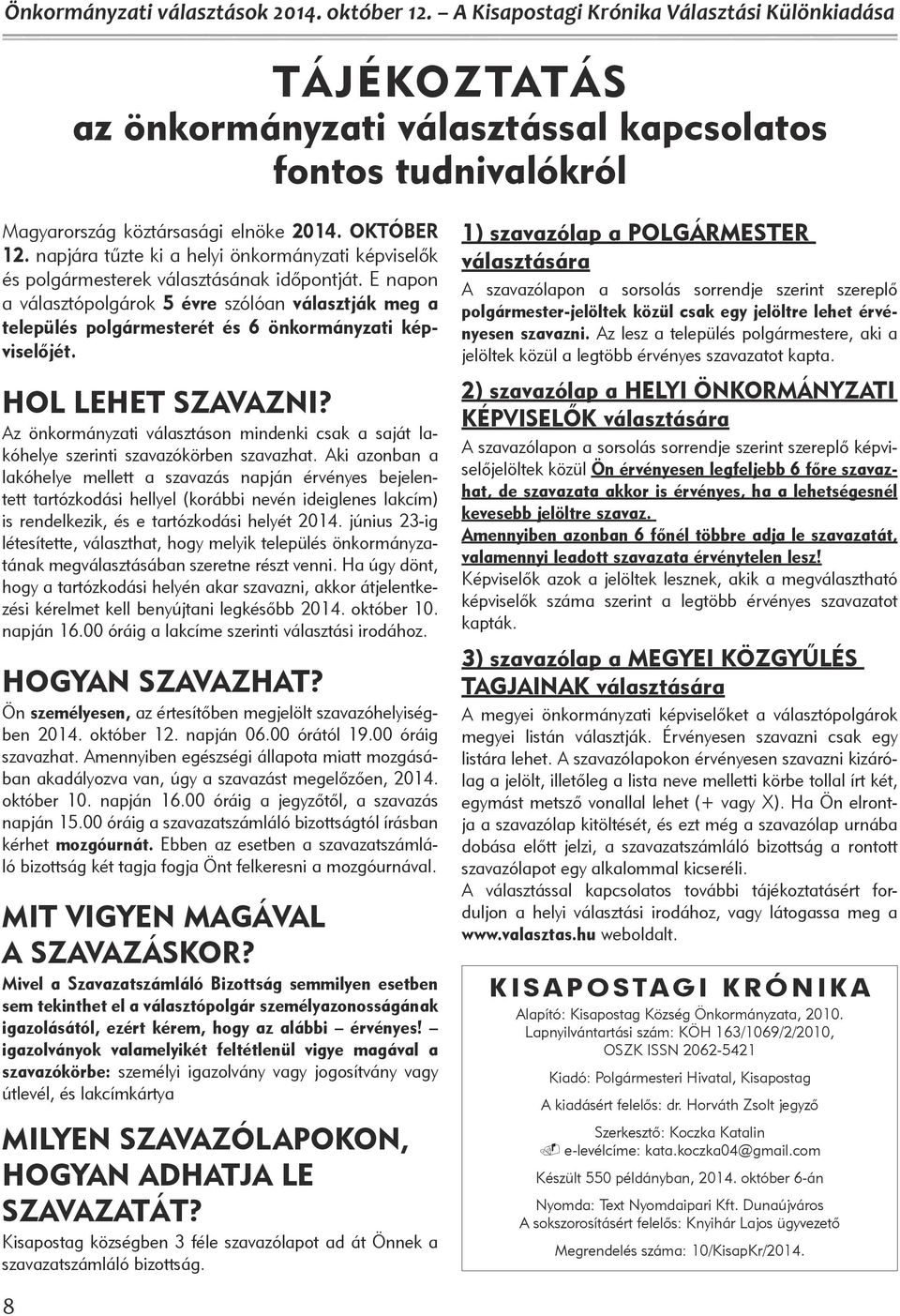 E napon a választópolgárok 5 évre szólóan választják meg a település polgármesterét és 6 önkormányzati képviselőjét. HOL LEHET SZAVAZNI?