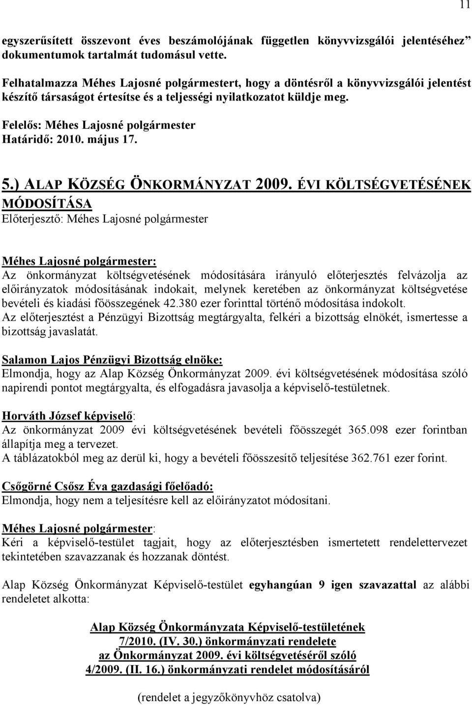 Felelős: Méhes Lajosné polgármester Határidő: 2010. május 17. 5.) ALAP KÖZSÉG ÖNKORMÁNYZAT 2009.