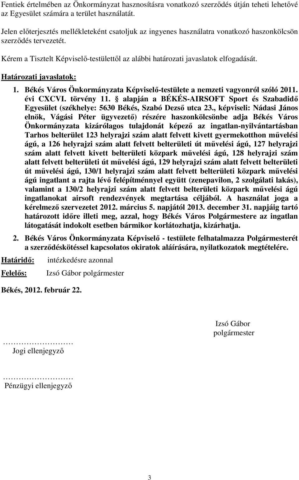 Határozati javaslatok: 1. Békés Város Önkormányzata Képviselő-testülete a nemzeti vagyonról szóló 2011. évi CXCVI. törvény 11.