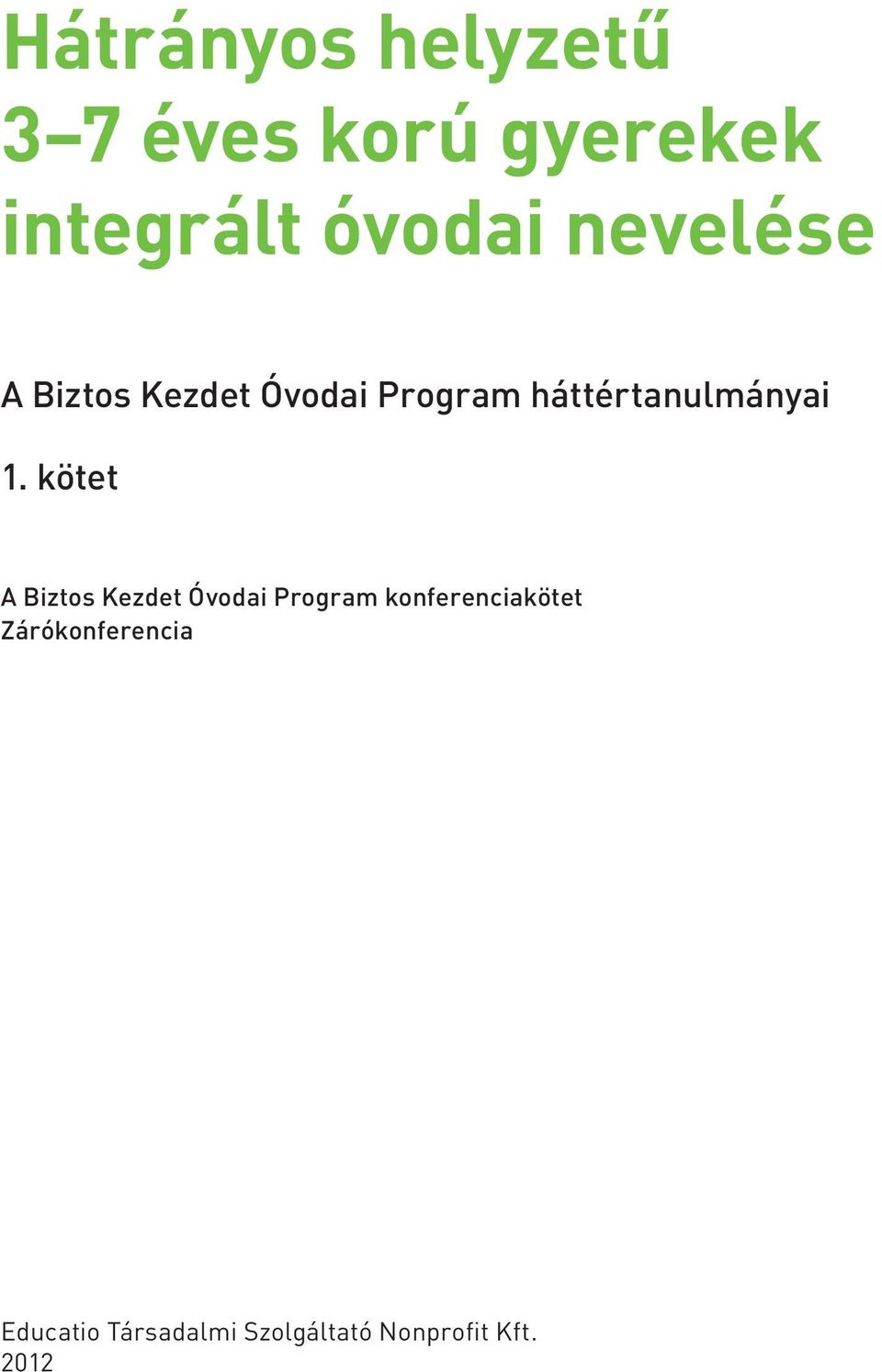 kötet A Biztos Kezdet Óvodai Program konferenciakötet