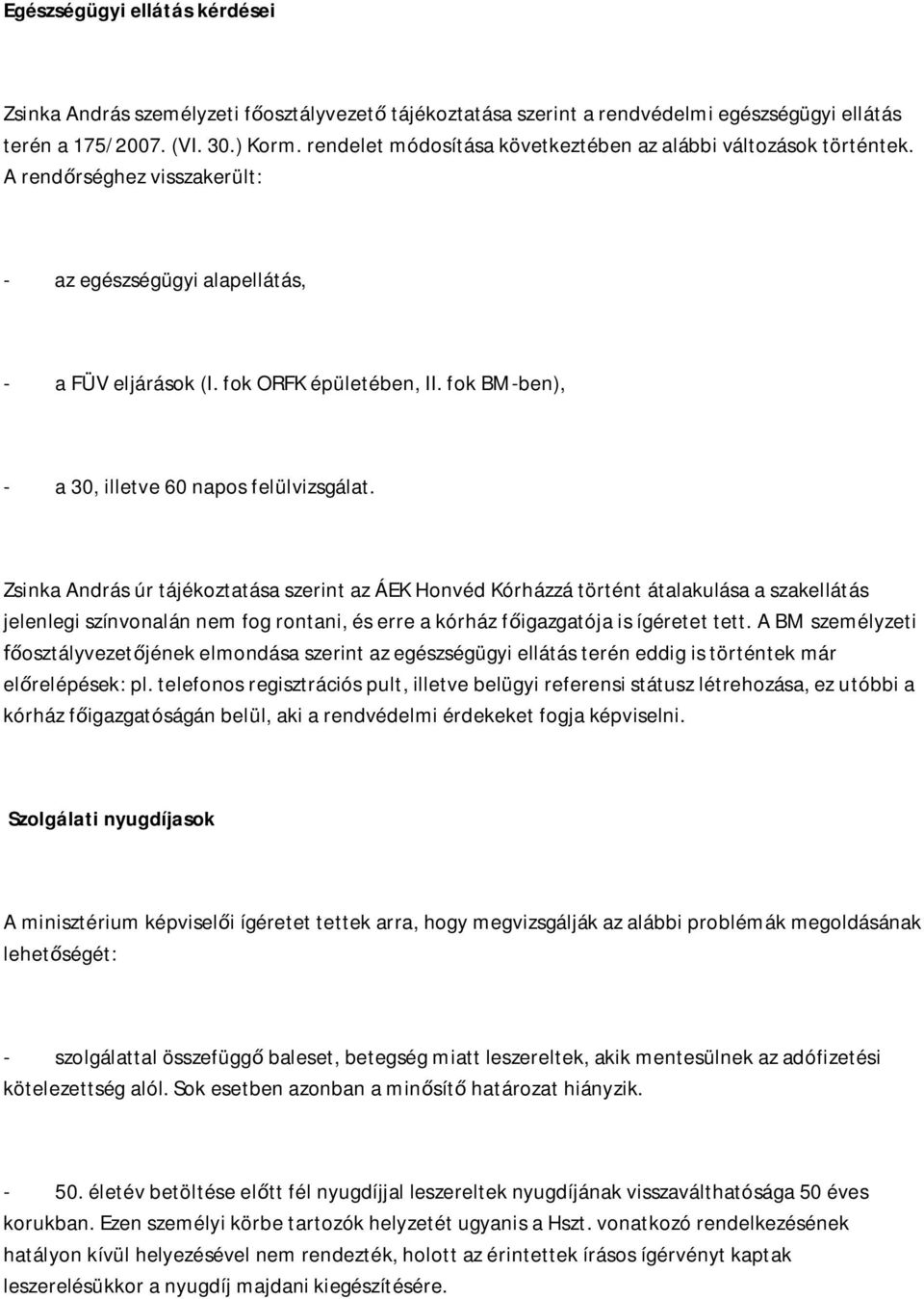 fok BM-ben), - a 30, illetve 60 napos felülvizsgálat.