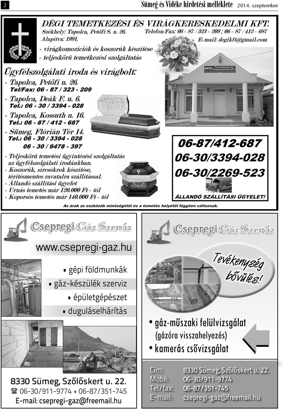 ( 06-30/911-9774 06-87/351-745 E-mail: csepregi-gaz@freemail.hu Tevékenység bõvülés!