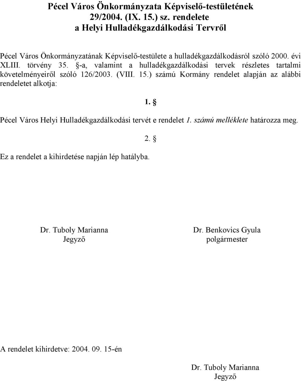 -a, valamint a hulladékgazdálkodási tervek részletes tartalmi követelményeiről szóló 126/2003. (VIII. 15.