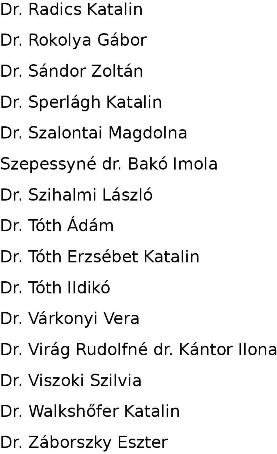 Tóth Ádám Dr. Tóth Erzsébet Katalin Dr. Tóth Ildikó Dr. Várkonyi Vera Dr.