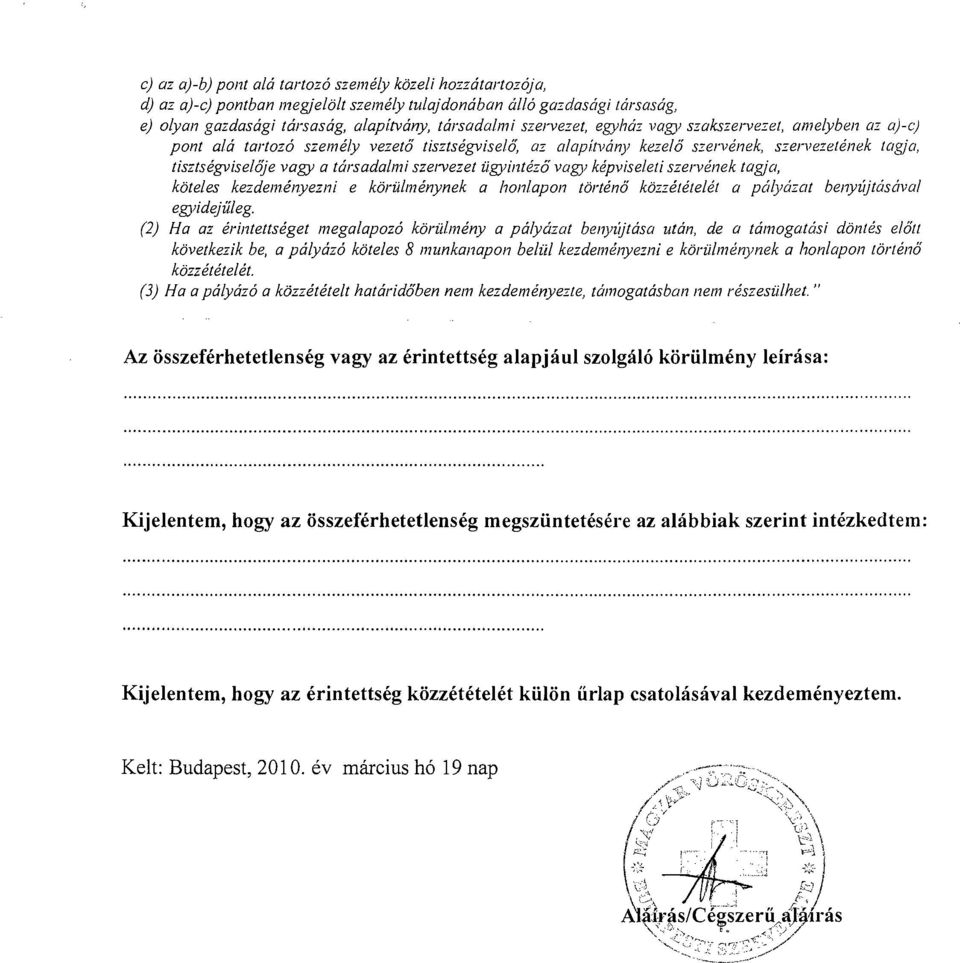 szervezet iigyinteza vagy kepviseleti szervenek tagja, koteles kezdel11enyezni e koriill11enynek a honlapon tortena kozzetetelet a palyazat benyzljtasaval egyidejiileg.