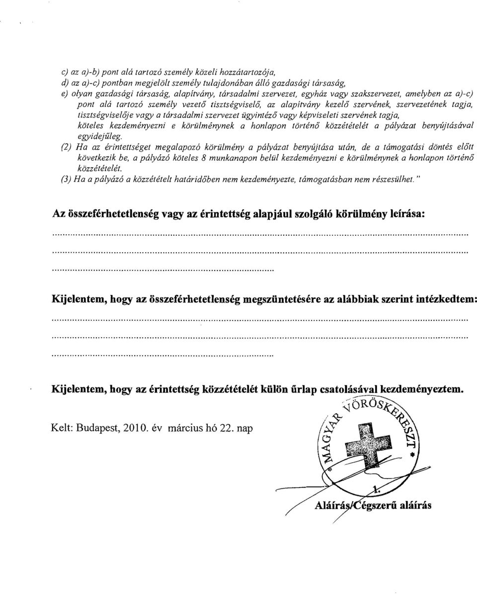 iigyinteza vagy kepviseleli szervenek lagia, koteles kezdemenyezni e koriilmenynek a honlapon lorlena kozzelelelet a palyazal benyitjtasaval egyidejiileg.