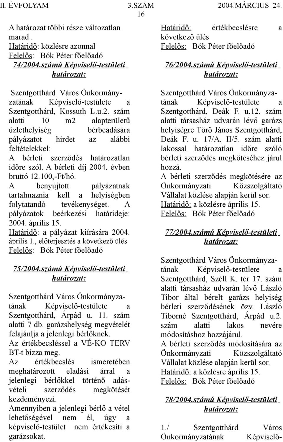 04.számú Képviselő-testületi Képviselő-testülete a Szentgotthárd, Kossuth L.u.2.