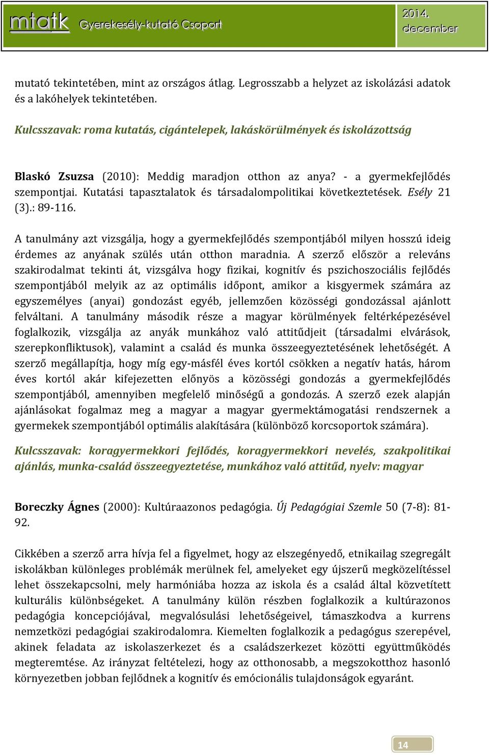 Kutatási tapasztalatok és társadalompolitikai következtetések. Esély 21 (3).: 89-116.