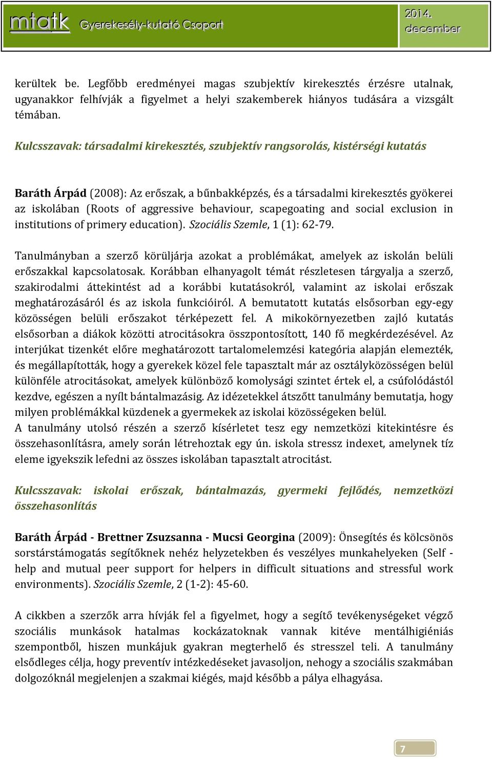 behaviour, scapegoating and social exclusion in institutions of primery education). Szociális Szemle, 1 (1): 62-79.