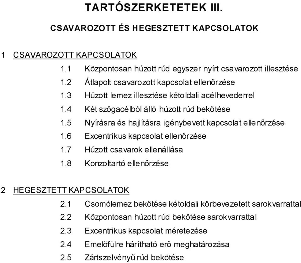 5 yírásr és jlításr igénybevett kpcsolt ellenőrzése 1.6 Excentrikus kpcsolt ellenőrzése 1.7 Húzott csvrok ellenállás 1.