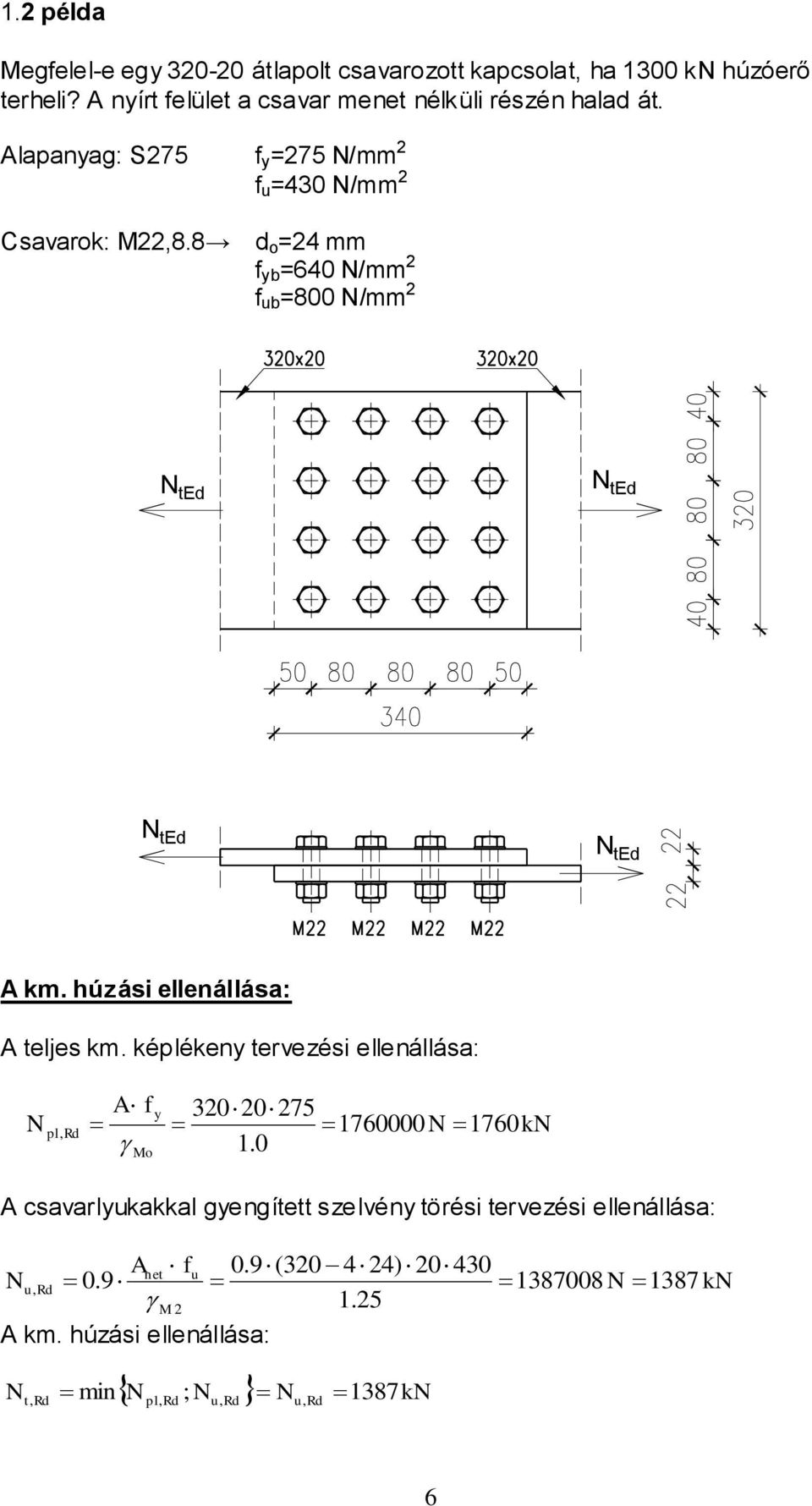 8 d o =4 mm yb =640 /mm ub =800 /mm t t t t A km. úzási ellenállás: A teljes km.