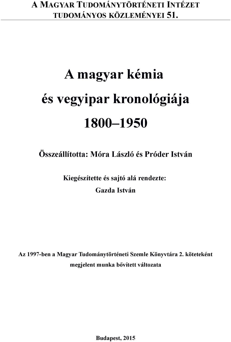 Próder István Kiegészítette és sajtó alá rendezte: Gazda István Az 1997-ben a