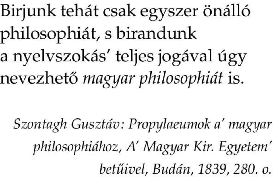 magyar philosophiát is.