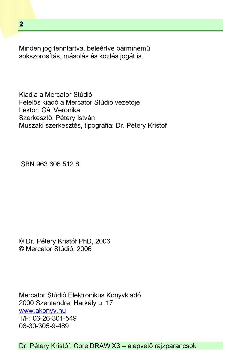 István Műszaki szerkesztés, tipográfia: Dr. Pétery Kristóf ISBN 963 606 512 8 Dr.