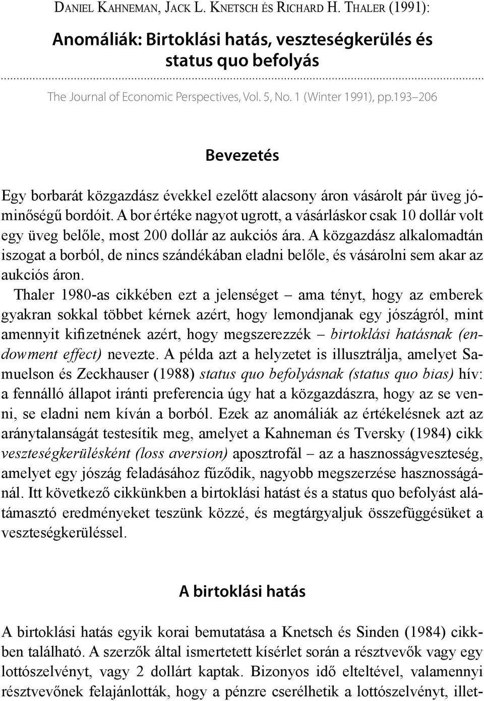 A bor értéke nagyot ugrott, a vásárláskor csak 10 dollár volt egy üveg belőle, most 200 dollár az aukciós ára.