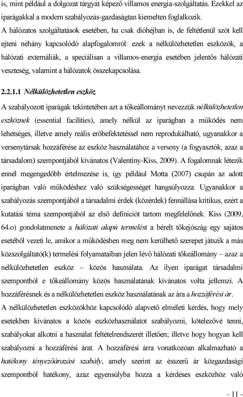 villamos-energia esetében jelentős hálózati veszteség, valamint a hálózatok összekapcsolása. 2.2.1.