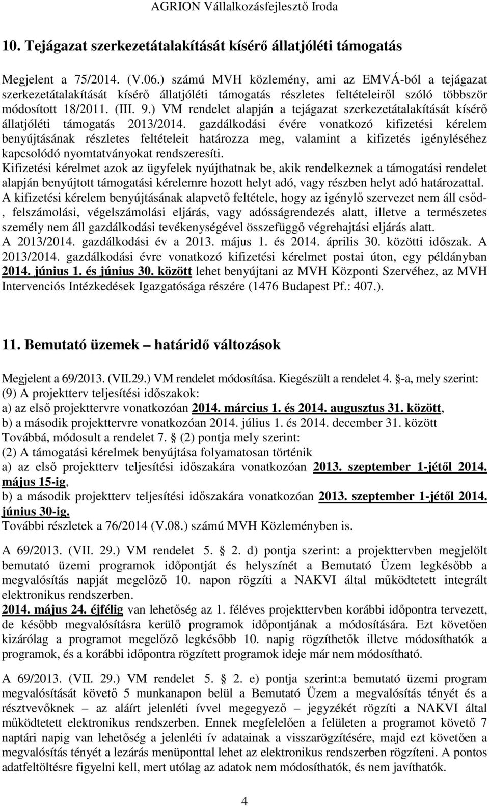 ) VM rendelet alapján a tejágazat szerkezetátalakítását kísérő állatjóléti támogatás 2013/2014.