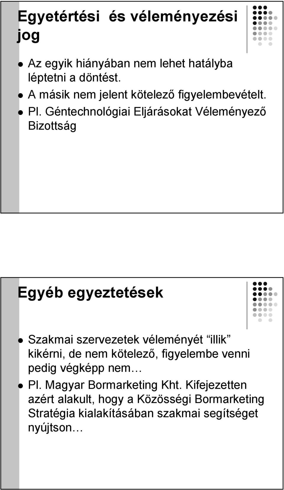 Géntechnológiai Eljárásokat Véleményező Bizottság Egyéb egyeztetések Szakmai szervezetek véleményét illik