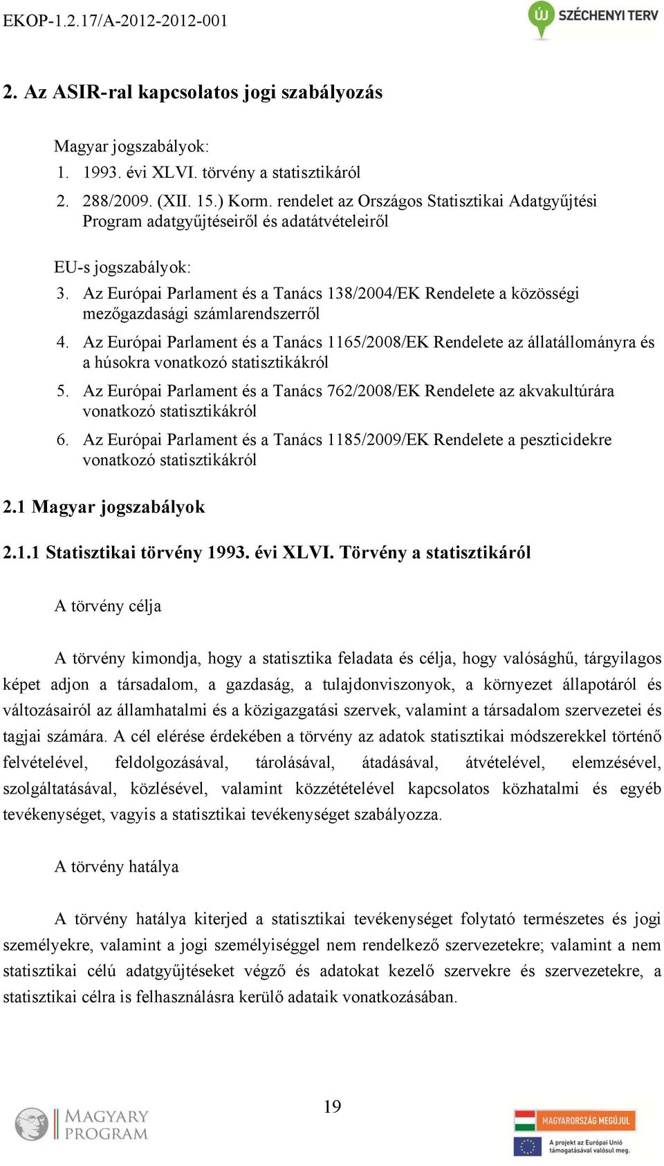 Az Európai Parlament és a Tanács 138/2004/EK Rendelete a közösségi mezőgazdasági számlarendszerről 4.